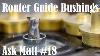 How To Use Router Guide Bushings Ask Matt 18