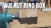Lidded Walnut Ring Box Woodturning The Beginning